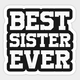 BEST SISTER EVER gift ideas for family Sticker